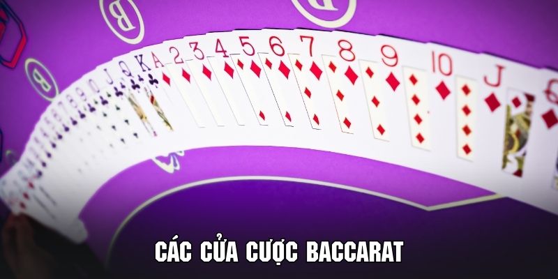 Nắm rõ các cửa cược chính khi tham gia trò chơi Baccarat