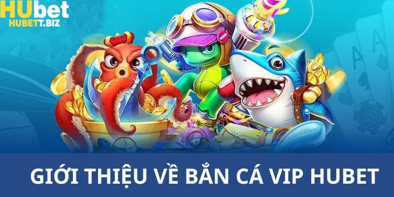 Lý do mà các bạn nên lựa chọn bắn cá VIP để chơi mỗi ngày