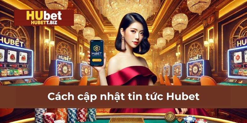 Cách cập nhật tin tức Hubet