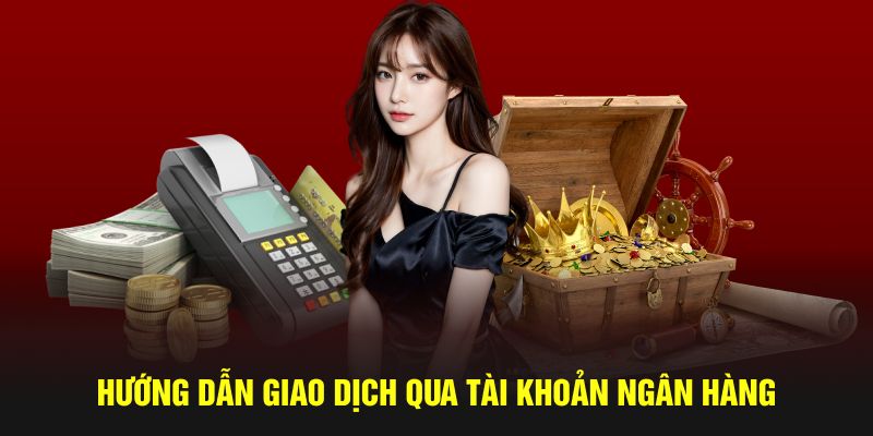 Hướng dẫn giao dịch lệnh rút tiền hubet qua ngân hàng