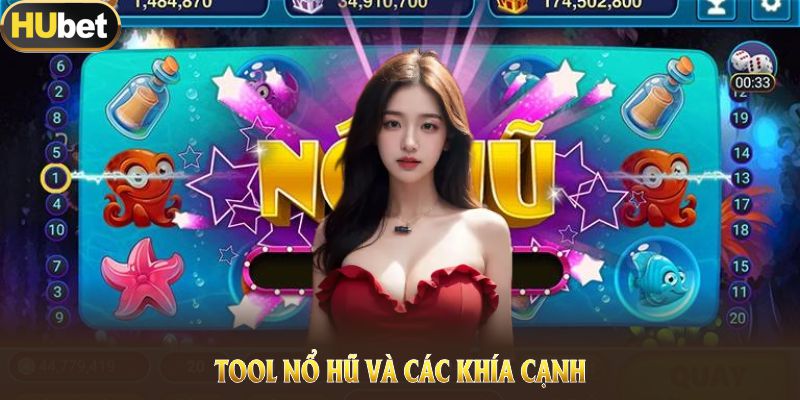 Tool nổ hũ và các khía cạnh lợi hại người tham gia nên cân nhắc